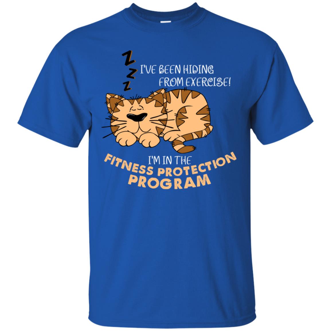I've Been Hiding From Exercise! I'm In The Fitness Protection Program Shirt Royal