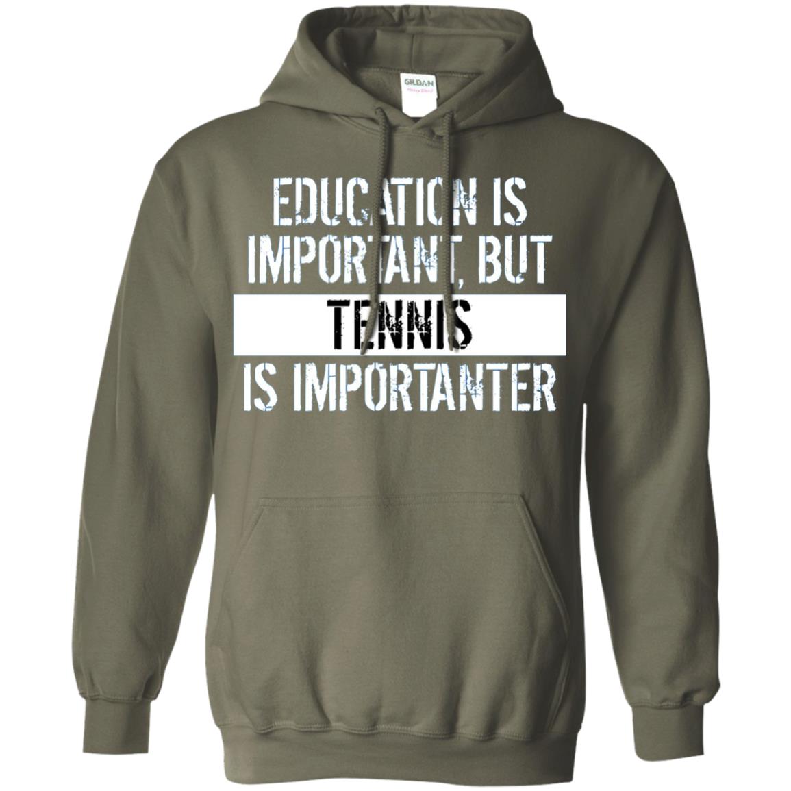 Tennis T-shirt Education Is Important Tennis Is Importanter Military Green