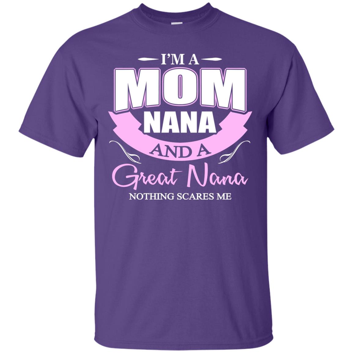 I_m A Mom Nana And A Great Nana Nothing Scares Me Shirt Purple