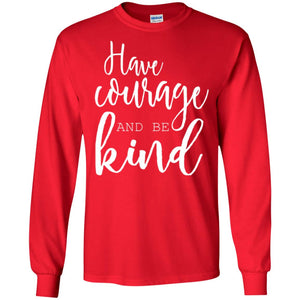 Have Courage And Be Kind T-shirt