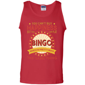 You Can't Buy Happiness But You Can Play Bingo Which Pretty Much The Same Thing ShirtG220 Gildan 100% Cotton Tank Top