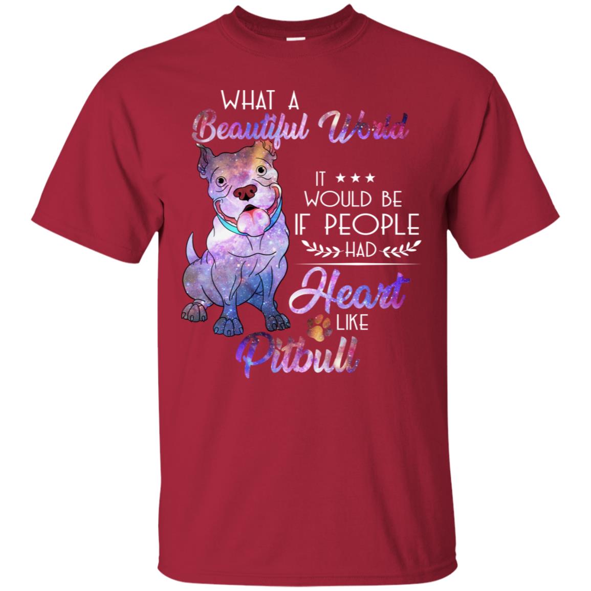 What A Beautiful World It Would Be If People Had Heart Like Pitbull Shirt Cardinal