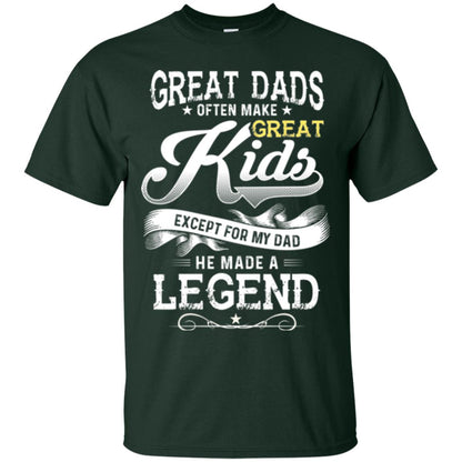 Great Dads Often Make Great Kids Expect For My Dad He Made A Legend Children Shirt Forest