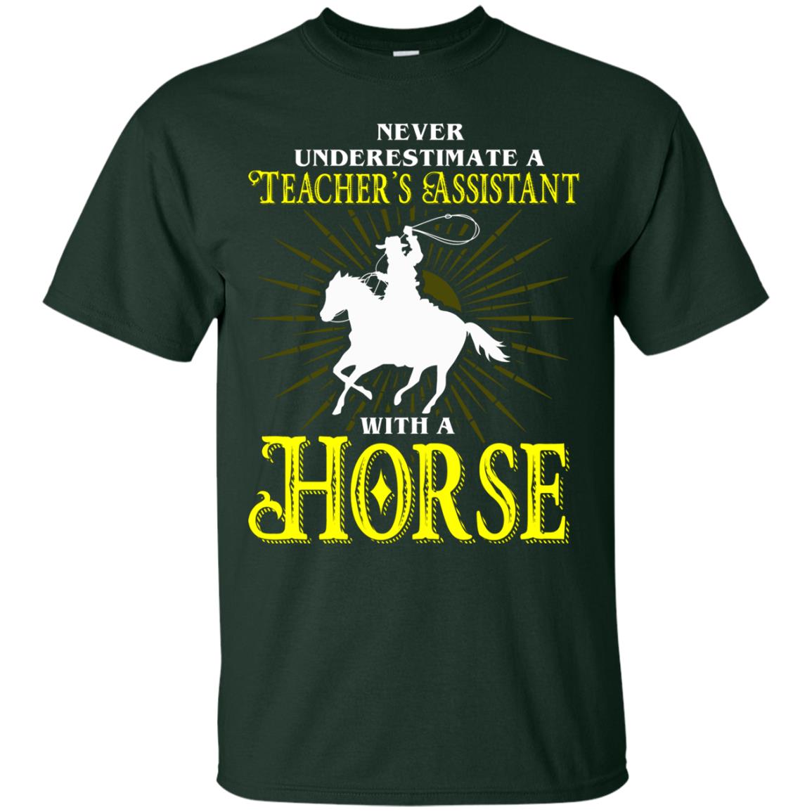 Never Underestimate A Teacher_s Assistant With A Horse Shirt Forest