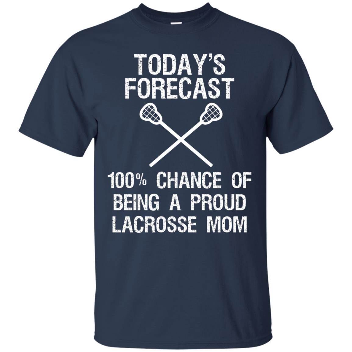 Lacrosse Mom Shirt Today Forecast Chance Of Being A Proud Lacrosse Mom Navy