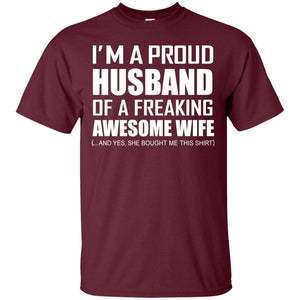 Im A Proud Husband Of A Freaking Awesome Wife She Bought Me This Shirt