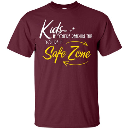 Kids If You Are Reading This You Are In Safe Zone Shirt Maroon