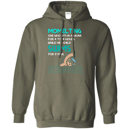 Momelting One Who Sits In A Sauna For 4 To 6 Hours While Her Child Swims For 2 Mins Shirt Military Green