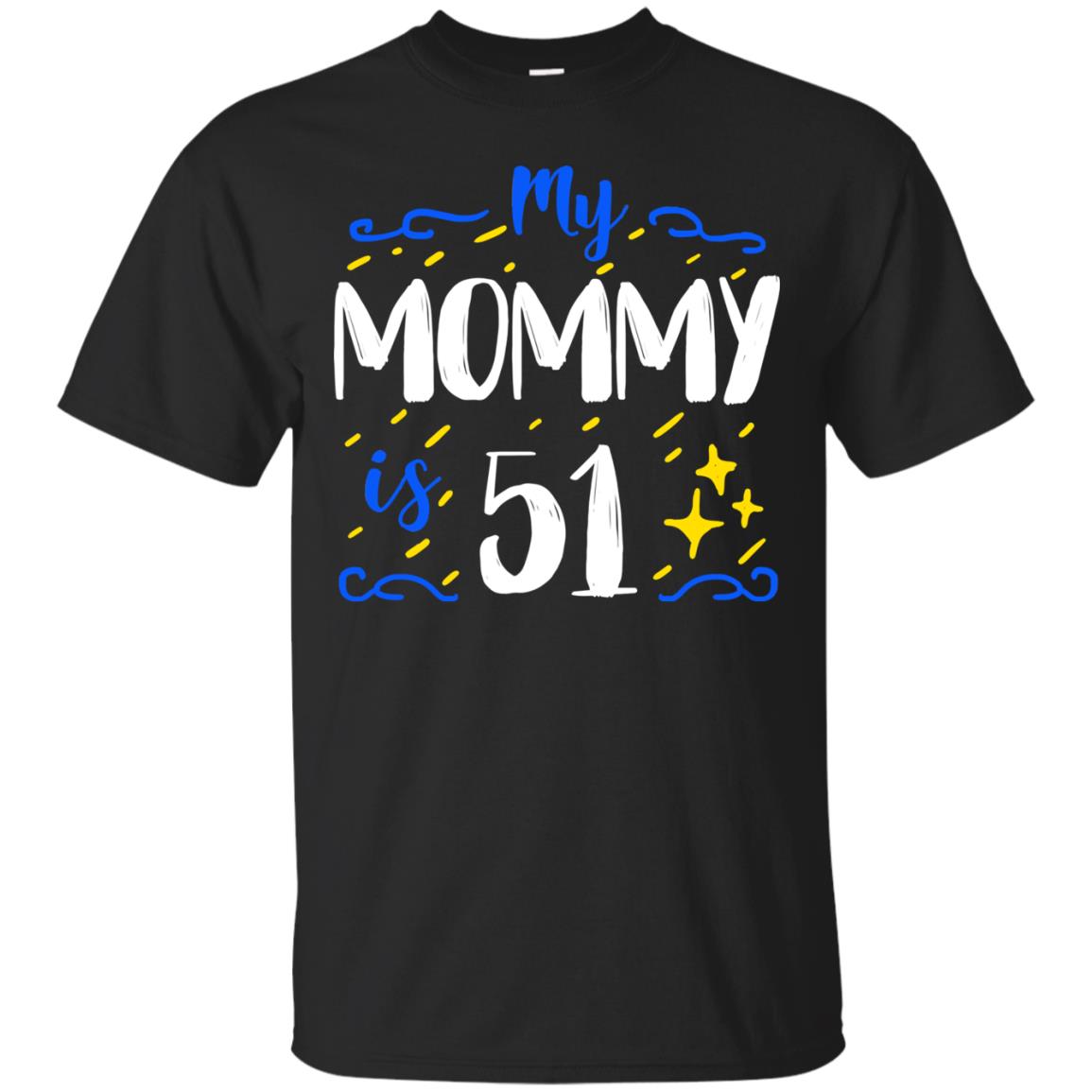 My Mommy Is 51 51st Birthday Mommy Shirt For Sons Or Daughters Black