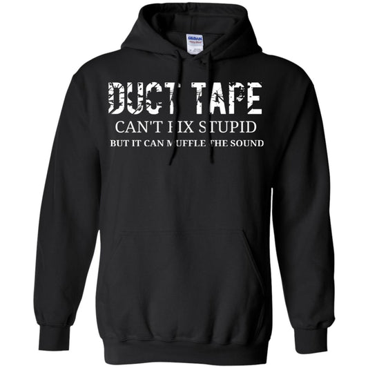 Duct Tape Can_t Fix Stupid T-shirt Black