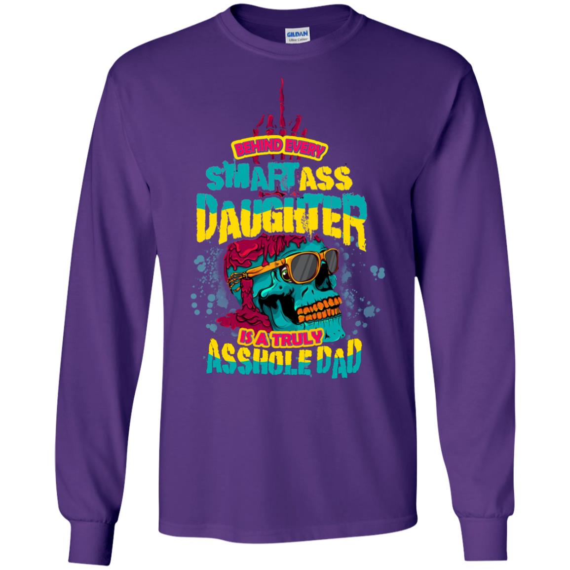 Behind Every Smartass Daughter Is A Truly Asshole Dad T-shirt Purple