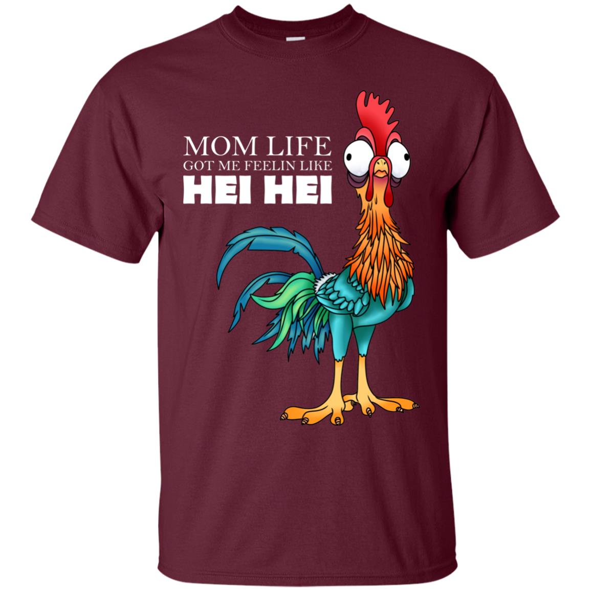 Mom Life Got Me Feelin Like Hei Hei Chicken Shirt Maroon