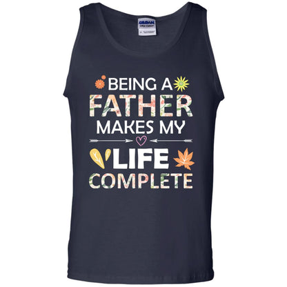 Being A Father Make My Life Complete Parent_s Day Shirt For Daddy Navy