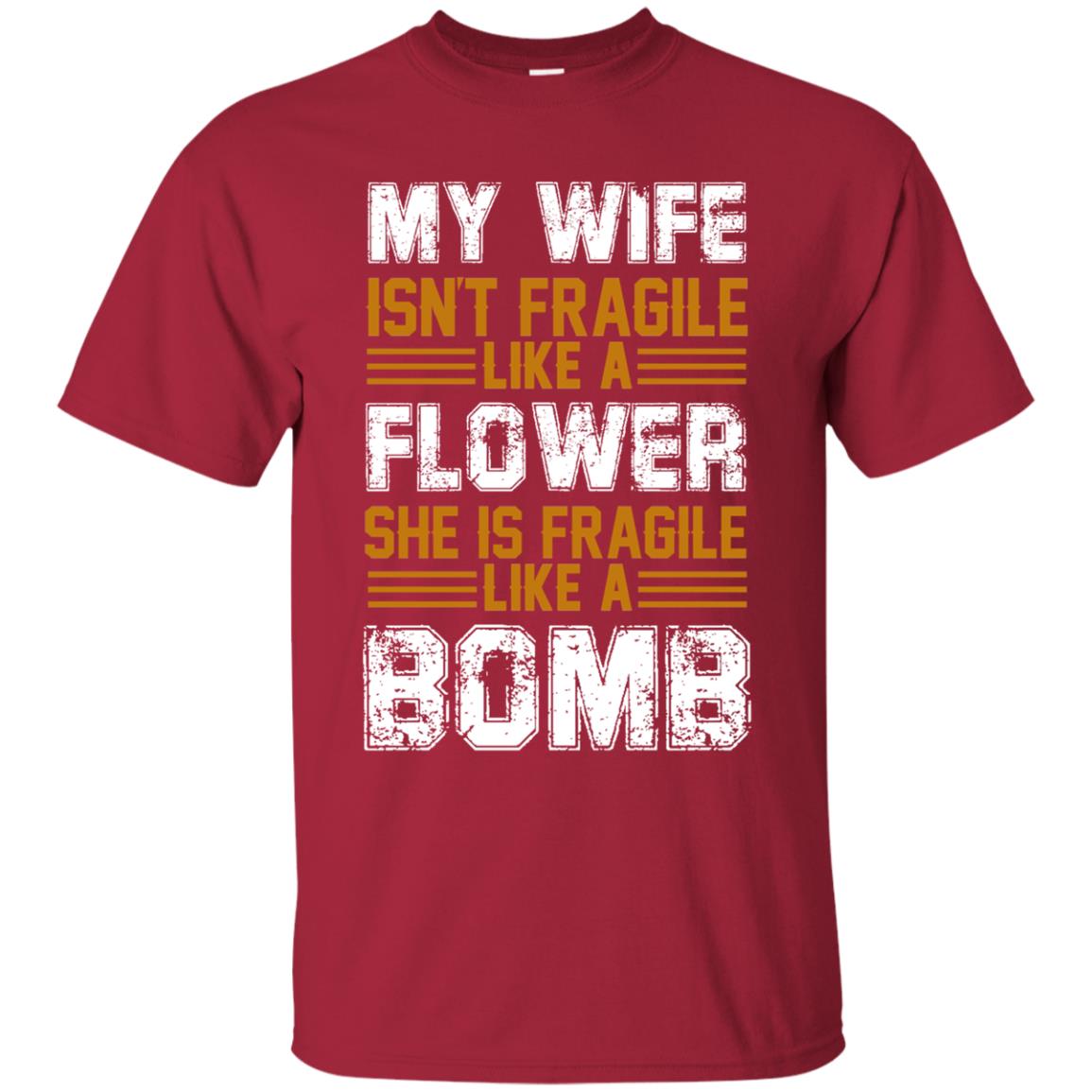 My Wife Isn_t Fragile Like A Flower She Is Fragile Like A Bomb Funny Wife Shirt For Husband Cardinal