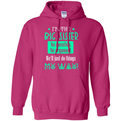 Sister T-shirt I'm The Big Sister No Question No Argument Heliconia