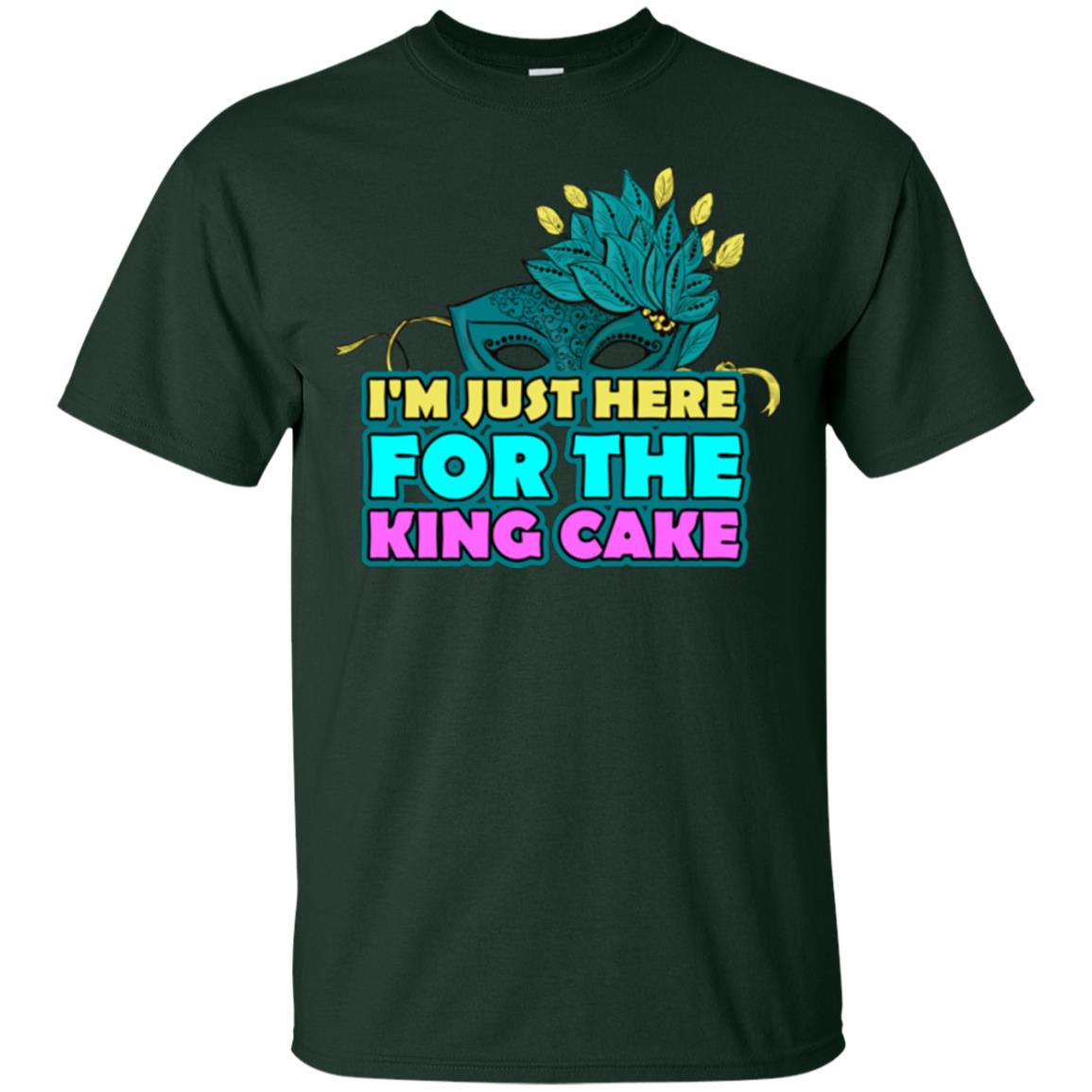 Mardi Gras T-shirt I'm Just Here For The King Cake Forest