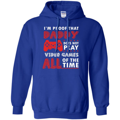 I_m Proof That Daddy Doesn_t Not Play Video Games All Of The Time Shirt Royal