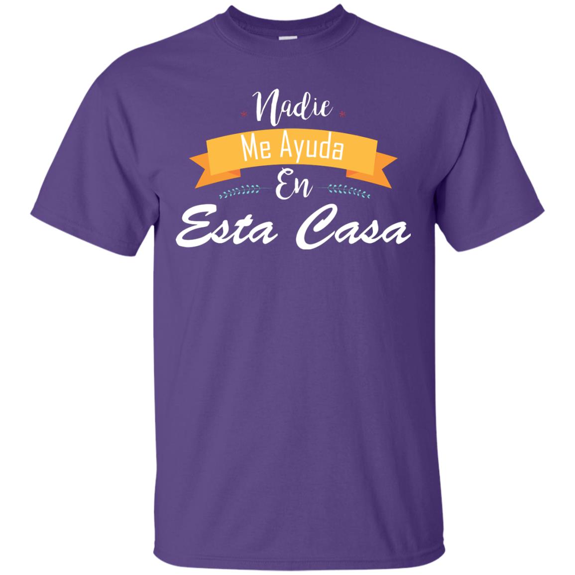 Nadie Me Ayuda En Esta Casa Shirt For Mom Or Wife Purple