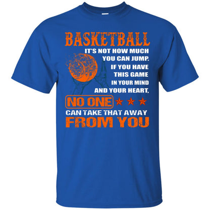 Basketball Its Not How Much You Can Jump No One Can Take That Away From You Royal