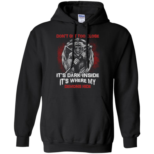 Don_t Get Too Close It_s Dark Inside It_s Where My Demons Hide Shirt Black