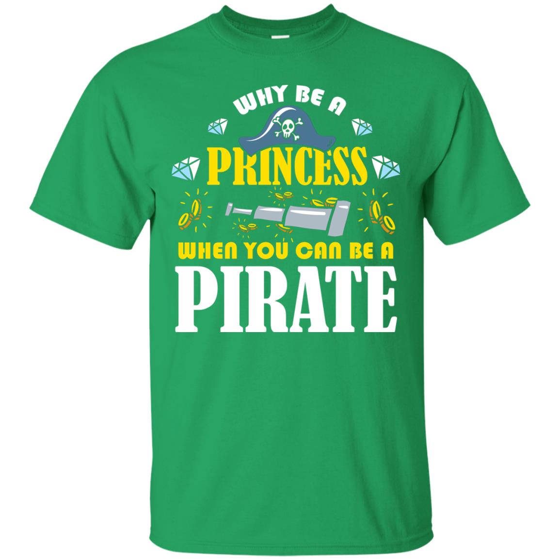 When You Can Be A Pirate Cool Pirate Gift Shirt For Girl Irish Green