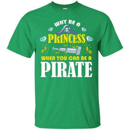 When You Can Be A Pirate Cool Pirate Gift Shirt For Girl Irish Green