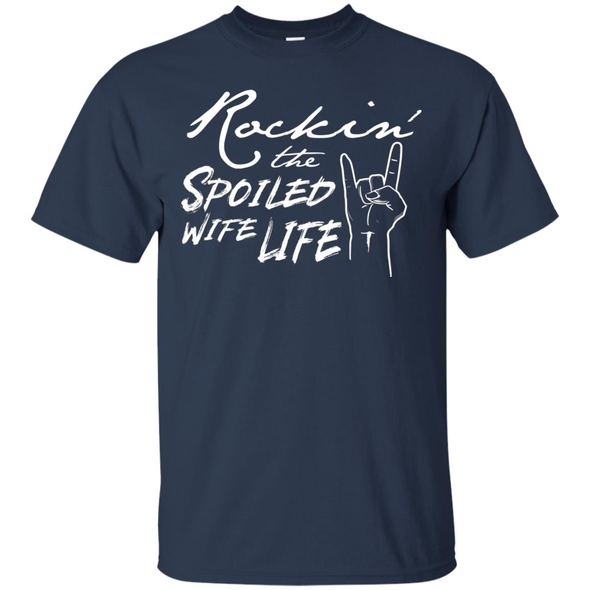 Rockin The Spoiled Wife Life Funny Wife Shirt Navy