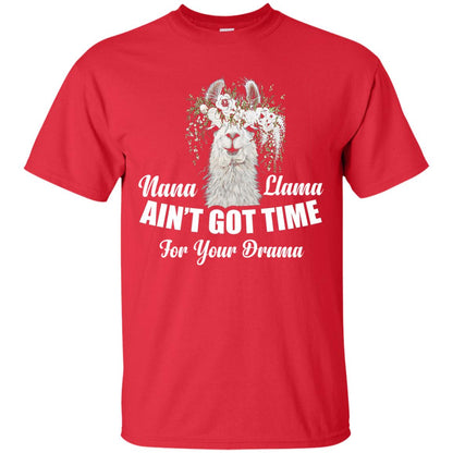 Nana Llama Ain_t Got Time For Your Drama Llama Lover T-shirt Red