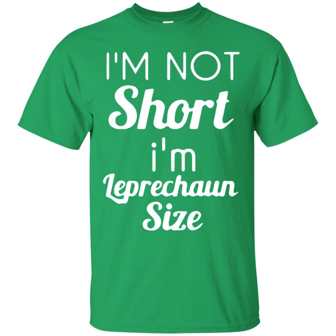Im Not Short Im Leprechaun Saint Day T-shirt Irish Green