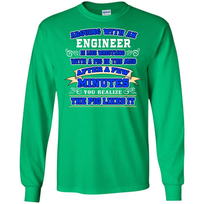 Arguing With An Engineer Is Like Westling With The Pig In The Mud After Ia Few Minute You Realize The Pig Likes It Irish Green