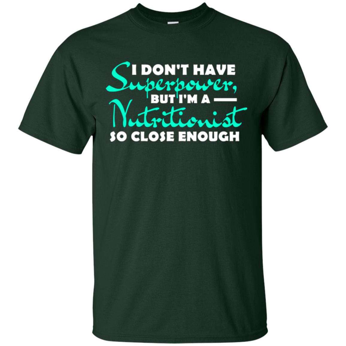 I Don't Have Superpower, But I_m A Nutritionist So Close Enough Forest