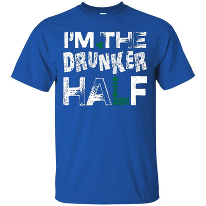 I_m The Drunker Half St. Patrick_s Day T-shirt Royal