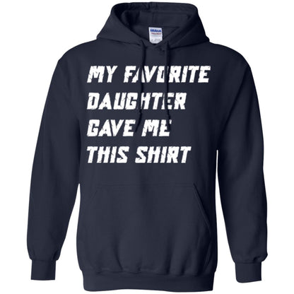 Daddy T-shirt My Favorite Daughter Gave Me This Shirt Navy
