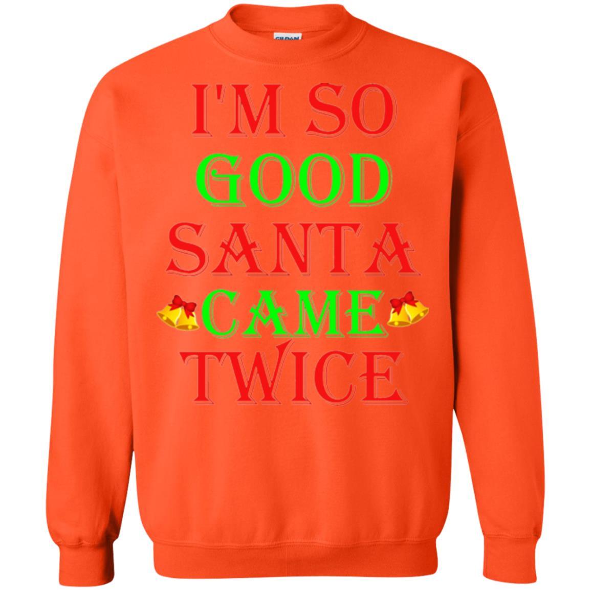 Christmas T-shirt I'm So Good Santa Came Twice Orange
