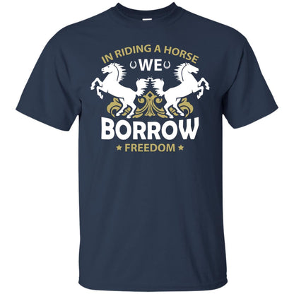 In Riding A Horse We Borrow Freedom Shirt Navy