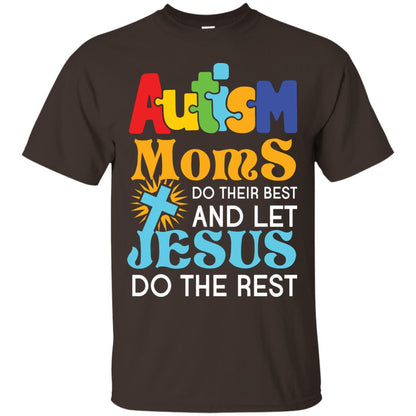 Autism Moms Do Their Best And Let Jesus Do The Rest Autism Mom T-shirt Dark Chocolate