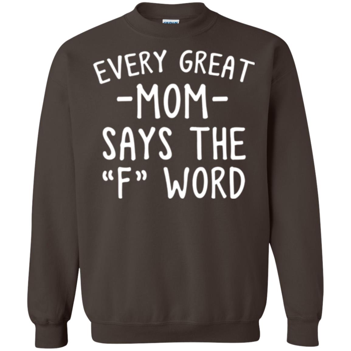 Mommy T-shirt Every Great Mom Says The F Word T-shirt Dark Chocolate
