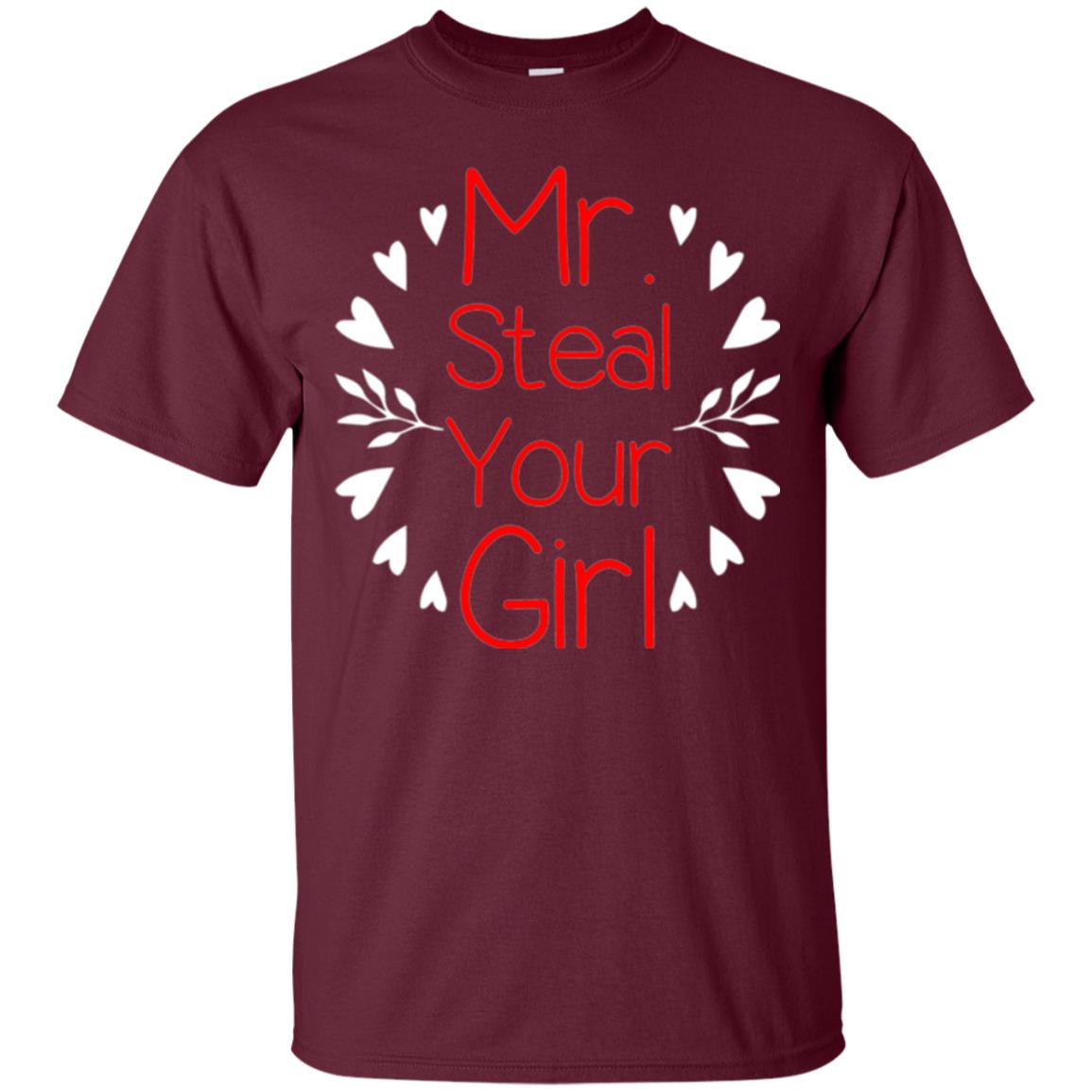 Funny Valentines Day Shirt Mr Steal Your Girl Maroon