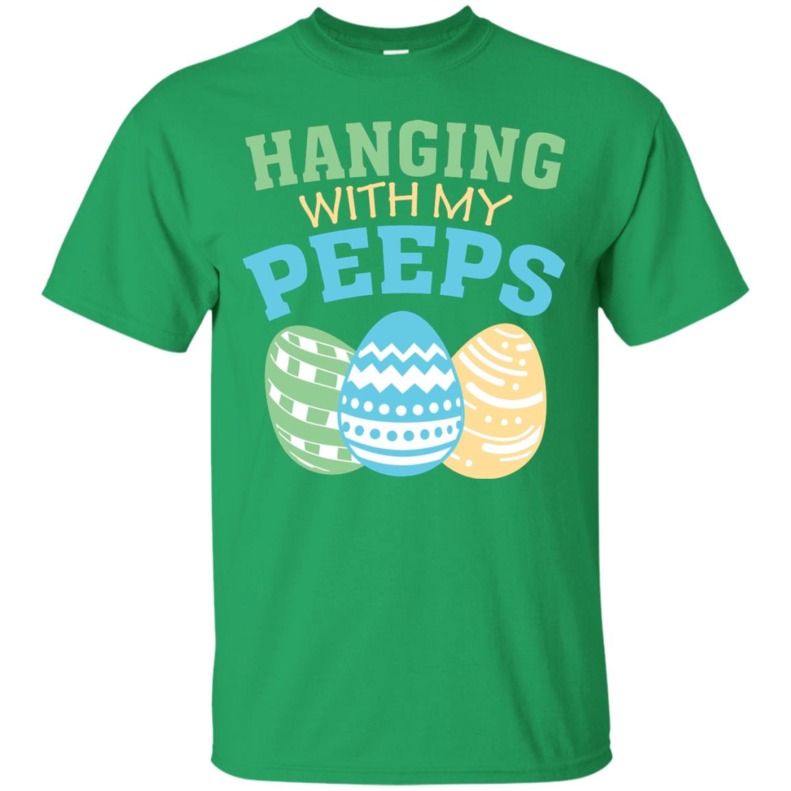 Hanging With My Peeps Easter Holidday 2018 T-shirt Irish Green