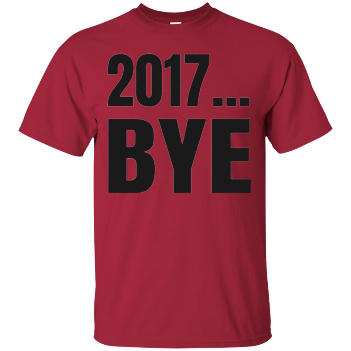 Happy New Year Eve T-shirt Shirt Bye 2017 Cardinal