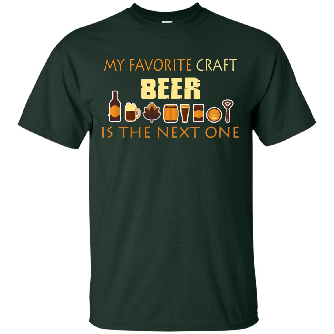 My Favorite Craft Beer Is The Next One Beer Lovers Shirt Forest