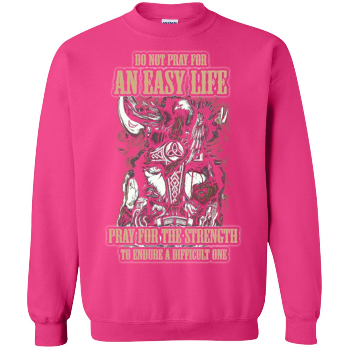Do Not Pray For An Easy Life T-shirt Heliconia