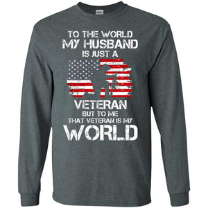 Wife T-shirt To The World My Husband Is Just A Veteran