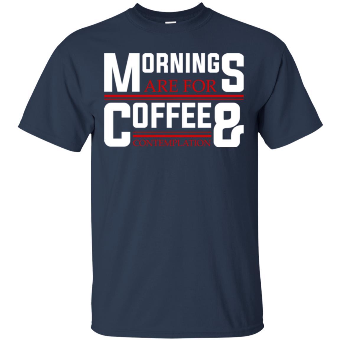 Coffee T-shirt Mornings Are For Coffee And Contemplation Navy