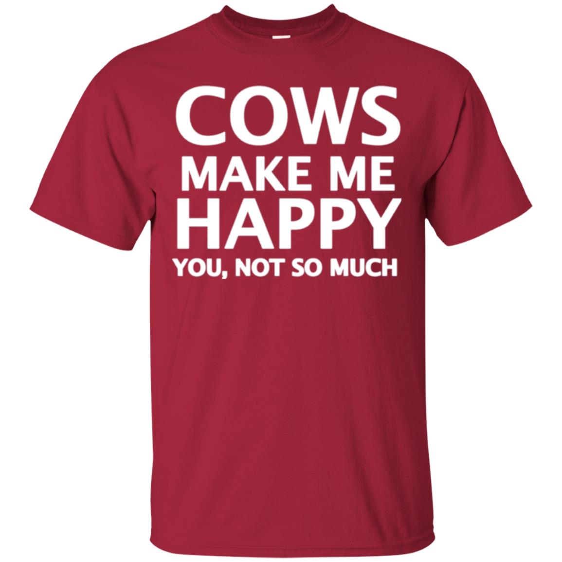 Cow Lovers T-shirt Cows Make Me Happy You Not So Much Cardinal