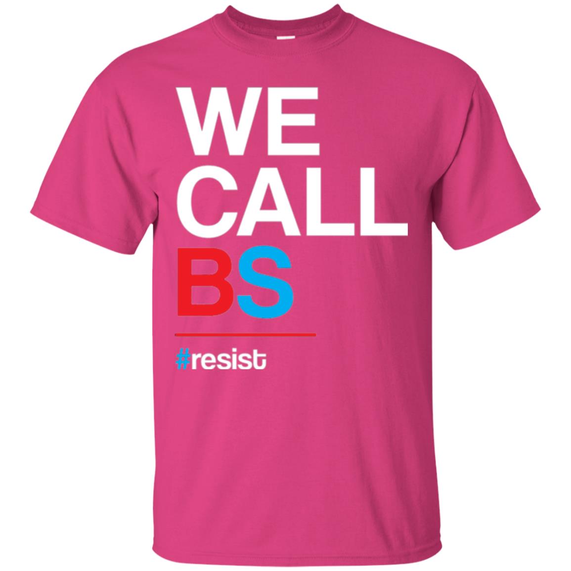 We Call Bs Resist T-shirt Heliconia