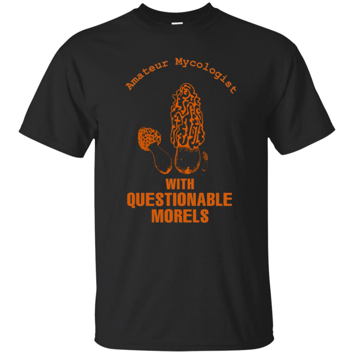 Amateur Mycologist With Questtionable Morels Shirt Black