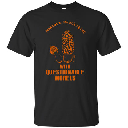 Amateur Mycologist With Questtionable Morels Shirt Black