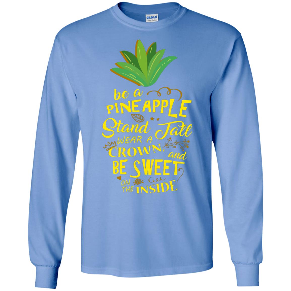 Be A Pineapple Stand Tall Wear A Crown And Be Sweet On The Inside Pineapple Lover T-shirt Carolina Blue