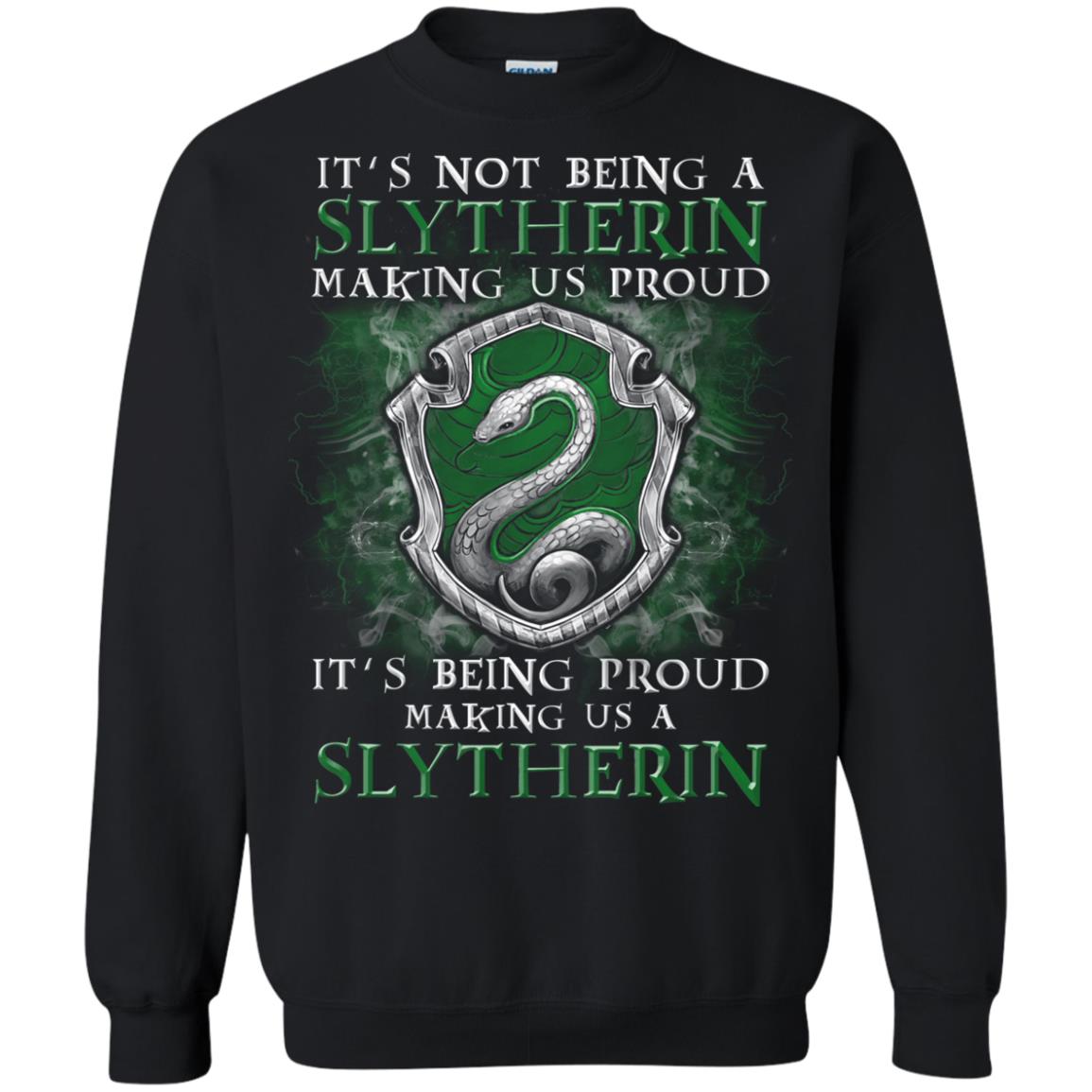 It's Not Being A Slytherin Making Us Proud Harry Potter Fan T-shirt Black